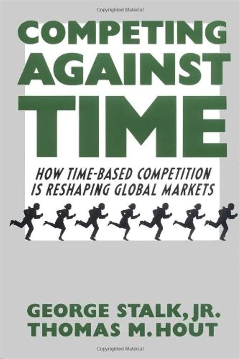 Competing Against Time: How Time Based Competition Is Reshaping Global Mar