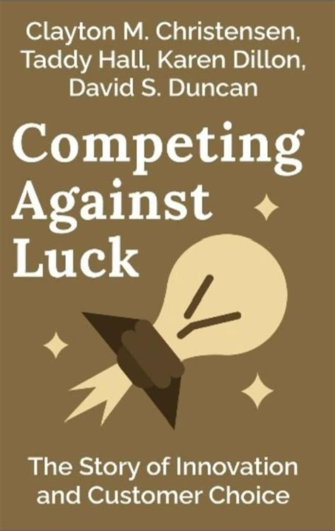 Read Competing Against Luck The Story Of Innovation And Customer Choice 
