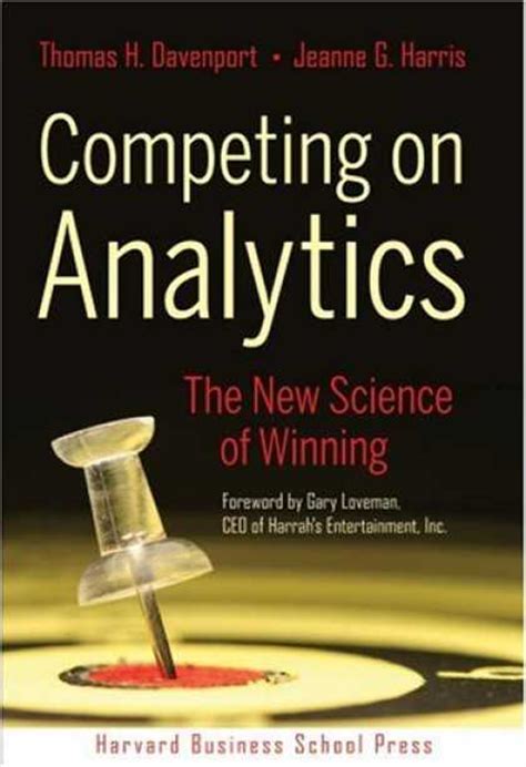 Full Download Competing On Analytics The New Science Of Winning 1St First Edition By Thomas H Davenport Jeanne G Harris Published By Harvard Business School Press 2007 