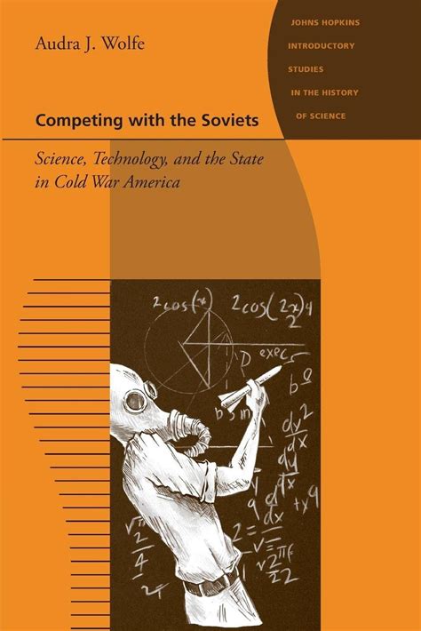 Read Competing With The Soviets Science Technology And The State In Cold War America Johns Hopkins Introductory Studies In The History Of Science 