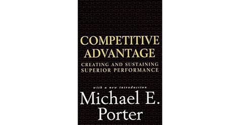 Competitive Advantage Creating And Sustaining Superior Performance Michael E Porter