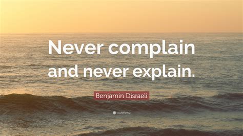 Complain Never Explain