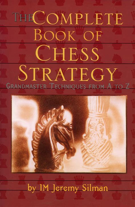 Complete Book Of Chess Strategy Grandmaster Techniques From A To Z