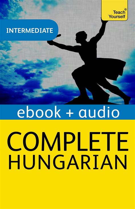Complete Hungarian Beginner To Intermediate Book