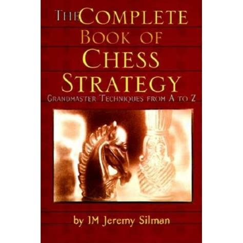 Full Download Complete Book Of Chess Strategy Grandmaster Techniques From A To Z 