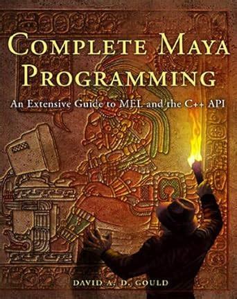 Full Download Complete Maya Programming An Extensive Guide To Mel And C Api The Morgan Kaufmann Series In Computer Graphics 