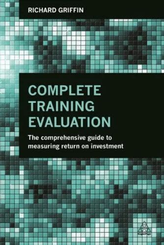 Full Download Complete Training Evaluation The Comprehensive Guide To Measuring Return On Investment 