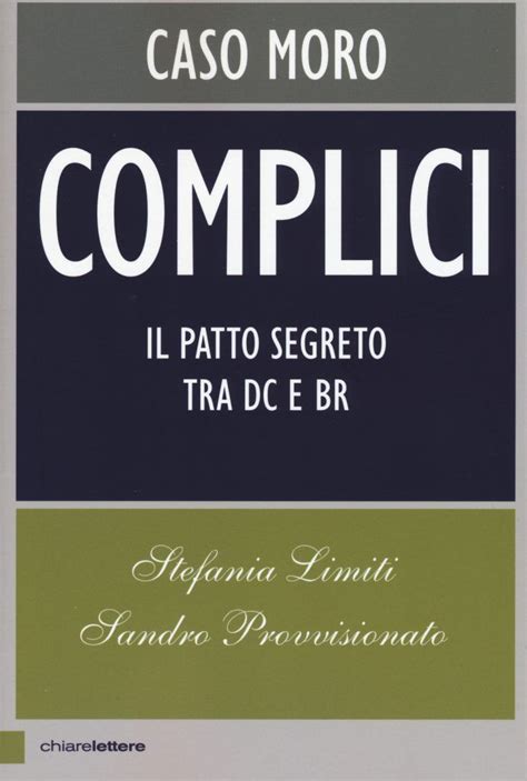 Read Online Complici Caso Moro Il Patto Segreto Tra Dc E Br 