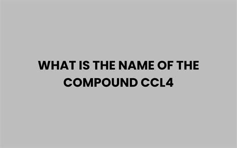 Compound Name Of Ccl4
