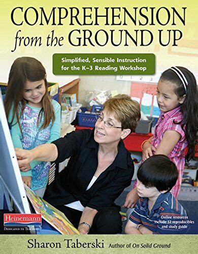 Read Online Comprehension From The Ground Up Simplified Sensible Instruction For The K 3 Reading Workshop 