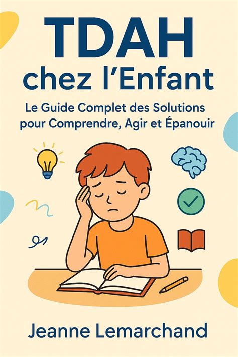 comprendre le tdah guide pour les parents et les
