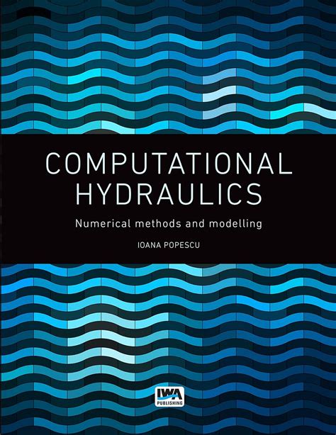 Computational Hydraulics Numerical Methods And Modelling