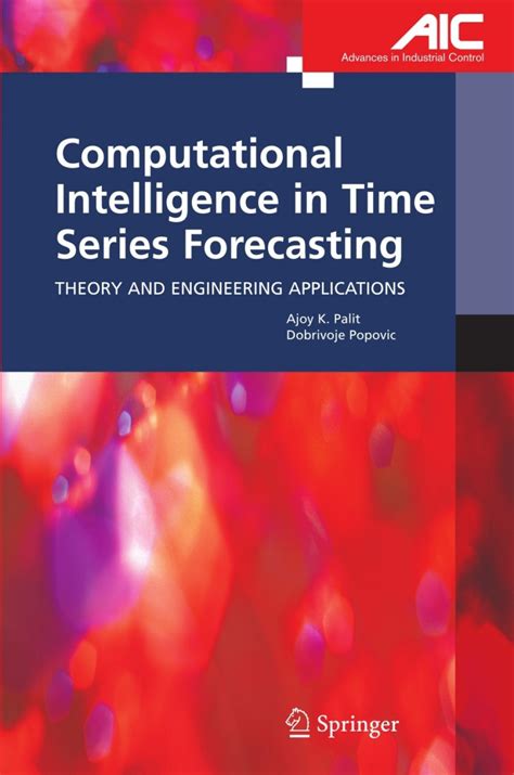 Computational Intelligence In Time Series Forecasting Theory And Engineering Applications Advances In Industrial Control