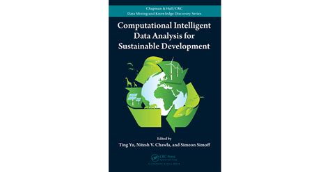 Computational Intelligent Data Analysis For Sustainable Development Chapman Hallcrc Data Mining And Knowledge Discovery Series