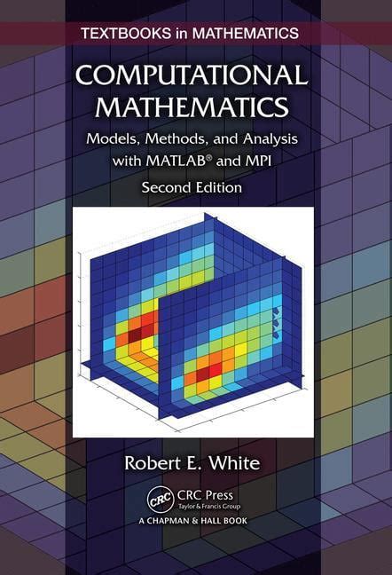 Computational Mathematics Models Methods And Analysis With Matlab And Mpi Textbooks In Mathematics