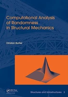 Full Download Computational Analysis Of Randomness In Structural Mechanics Structures And Infrastructures Book Series Vol 3 
