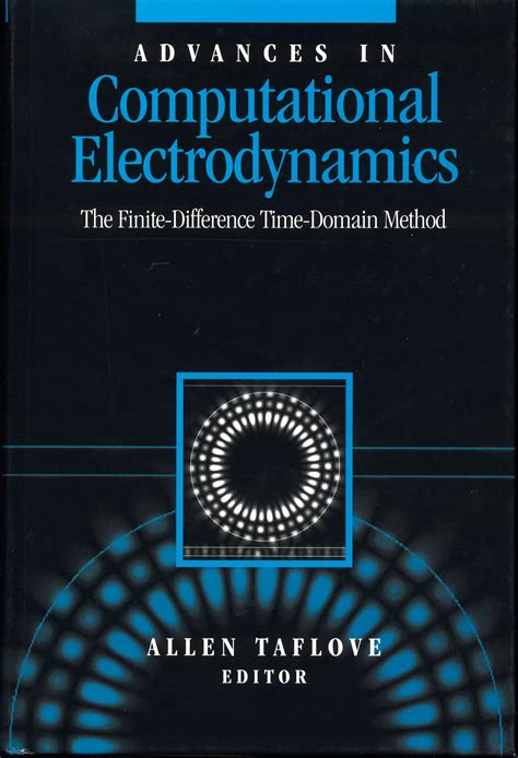 Read Online Computational Electrodynamics The Finite Difference Time Domain Method Artech House Antennas And Propagation Library 2Nd Bkcd Edition By Taflove Allen Hagness Susan C 2000 Hardcover 