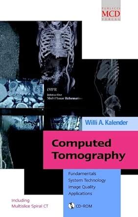 Computed Tomography Fundamentals System Technology Image Quality Applications