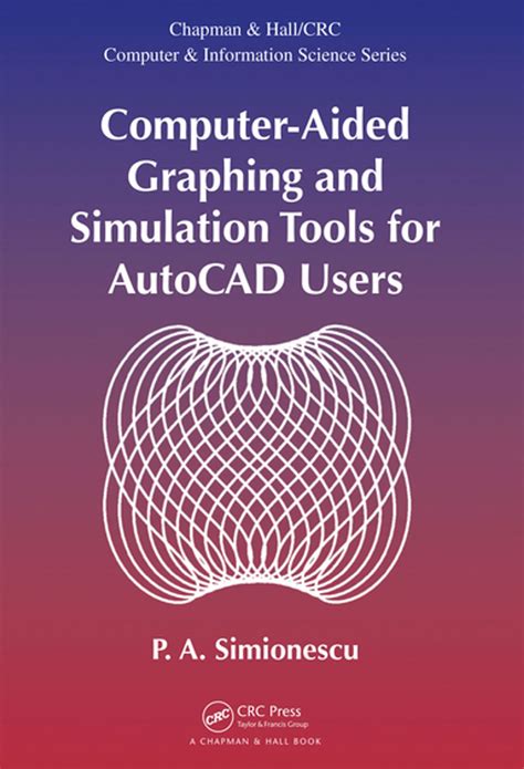 Computer Aided Graphing And Simulation Tools For Autocad Users Chapman Hallcrc Computer And Information Science Series