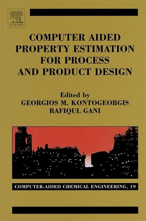 Computer Aided Property Estimation For Process And Product Design Volume 19 Computers Aided Chemical Engineering Computer Aided Chemical Engineering