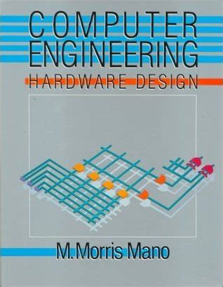 Computer Engineering Hardware Design Morris Mano