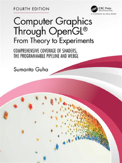 Computer Graphics Through Opengl From Theory To Experiments Chapman Hallcrc Computer Graphics Geometric Modeling And Animation