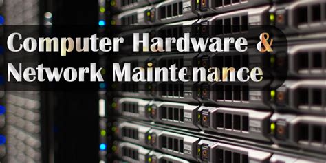 Computer Hardware Network Maintenance