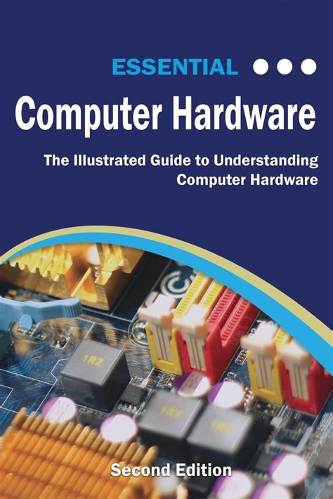 Computer Hardware The Illustrated Guide To Understanding Computer Hardware Computer Fundamentals Book 4