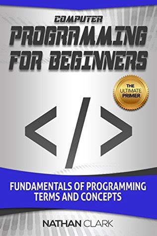 Computer Programming For Beginners Fundamentals Of Programming Terms And Concepts