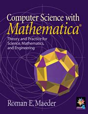 Computer Science With Mathematica I 1 2 Theory And Practice For Science Mathematics And Engineering