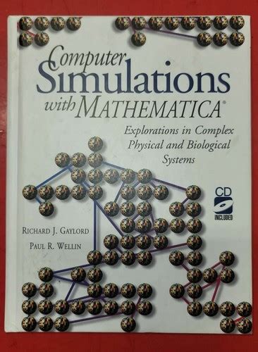Computer Simulations With Mathematica R Explorations In Complex Physical And Biological Systems