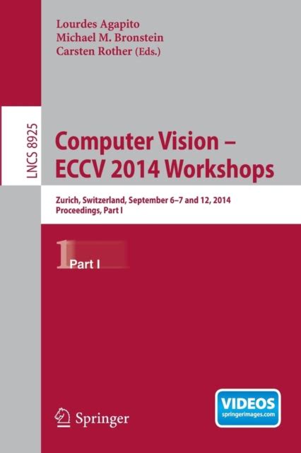 Computer Vision Eccv 2014 Workshops Zurich Switzerland September 6 7 And 12 2014 Proceedings Part Iv Lecture Notes In Computer Science