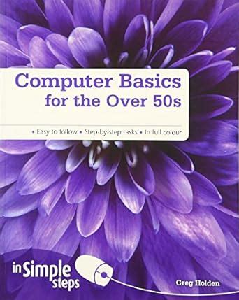 Read Online Computer Basics For The Over 50S In Simple Steps 