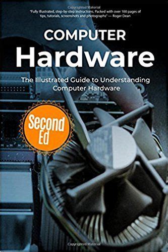 Read Computer Hardware The Illustrated Guide To Understanding Computer Hardware Computer Fundamentals 