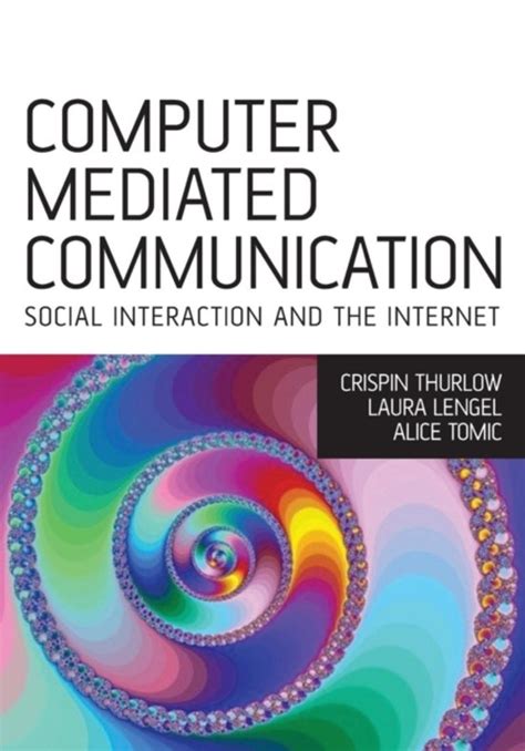Full Download Computer Mediated Communication By Thurlow Crispin Lengel Laura Tomic Alice Sage Publications Ltd2004 Paperback 