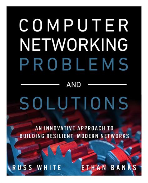 Full Download Computer Networking Problems And Solutions An Innovative Approach To Building Resilient Modern Networks 