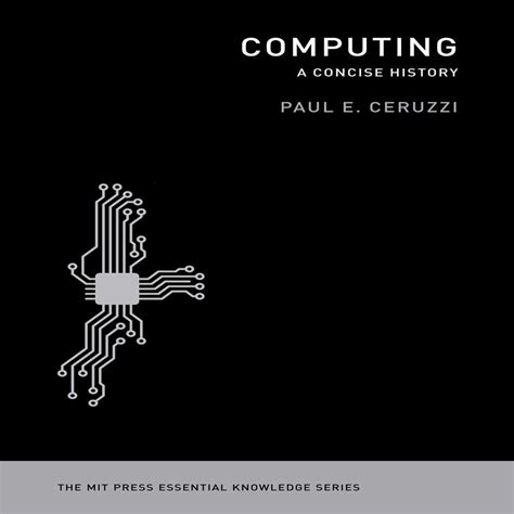 Computing A Concise History The Mit Press Essentia