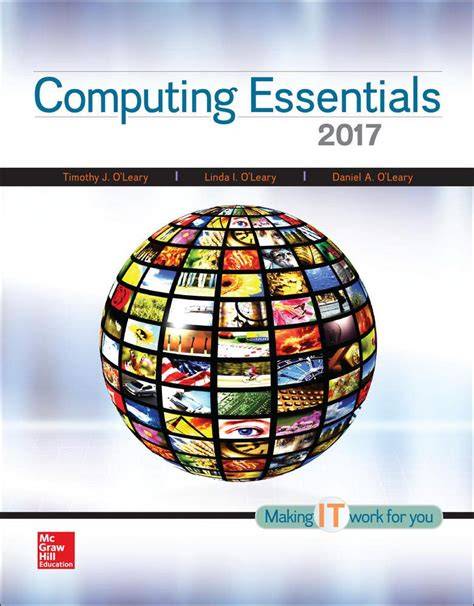 Computing Essentials 2017 Timothy Oleary