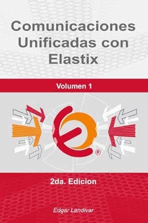 Comunicaciones Unificadas Con Elastix Vol 1 Spanish Edition