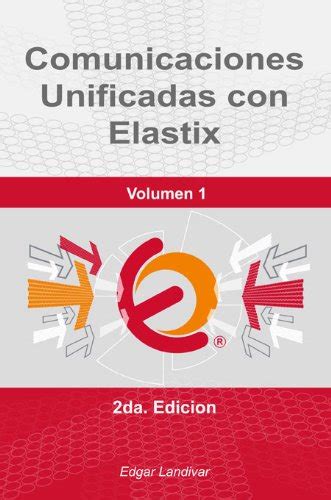 Full Download Comunicaciones Unificadas Con Elastix Vol 1 Spanish Edition 