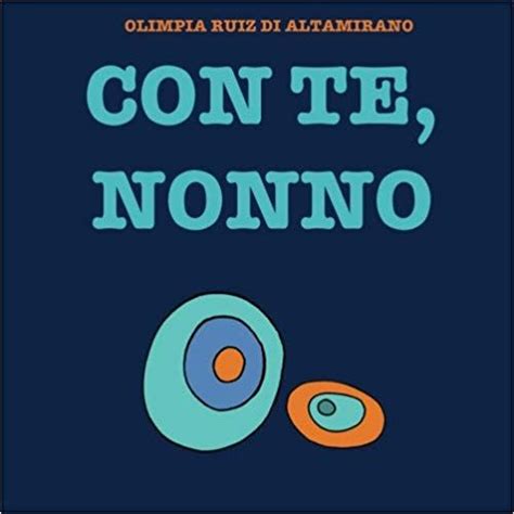 Con Te, Nonno: Un Libro Da Completare E Regalare Al Nonno