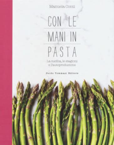 Download Con Le Mani In Pasta La Cucina Le Stagioni E Lautoproduzione 