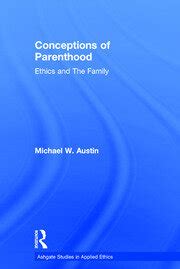 Conceptions Of Parenthood Ethics And The Family Ashgate Studies In Applied Ethics