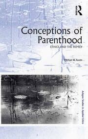conceptions of parenthood ethics and the family ashgate studies in applied ethics