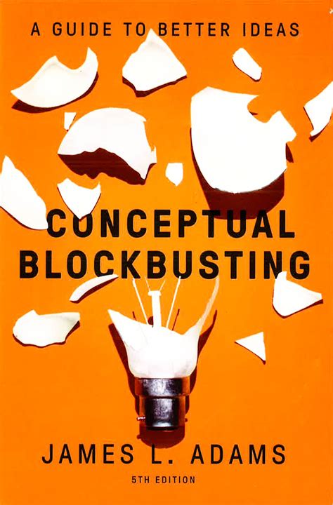 Conceptual Blockbusting A To Better Ideas