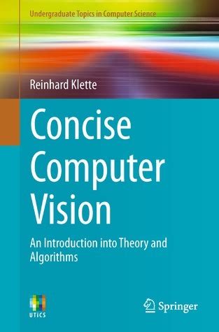 Concise Computer Vision An Introduction Into Theory And Algorithms Undergraduate Topics In Computer Science
