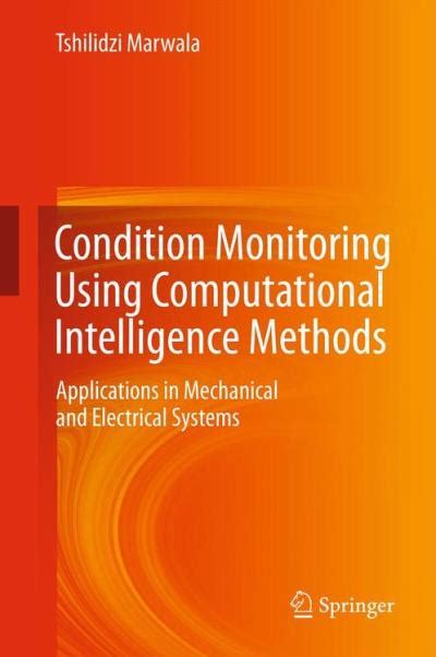Condition Monitoring Using Computational Intelligence Methods Applications In Mechanical And Electri