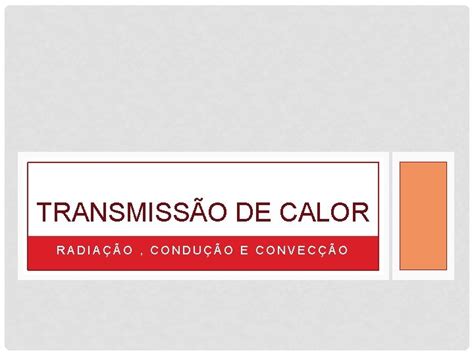 Condução Convecção Radiação