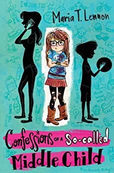 Download Confessions Of A So Called Middle Child Maria T Lennon 
