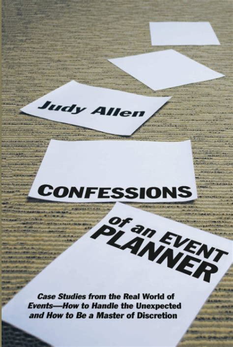 Read Online Confessions Of An Event Planner Case Studies From The Real World Of Events How To Handle The Unexpected And How To Be A Master Of Discretion 